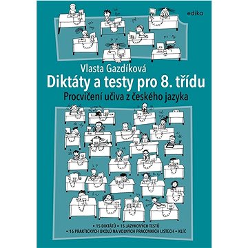 

Diktáty a testy pro 8. třídu: Procvičování učiva z českého jazyka