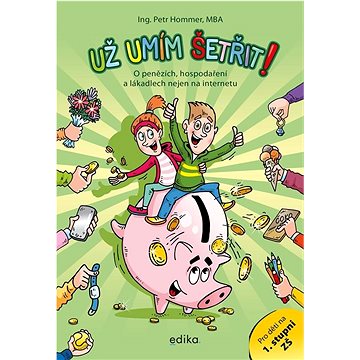 

Už umím šetřit!: O penězích, hospodaření a lákadlech nejen na internetu