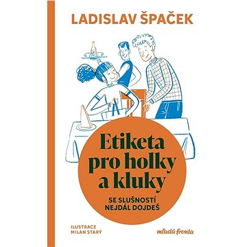 

Etiketa pro holky a kluky: Se slušností nejdál dojdeš