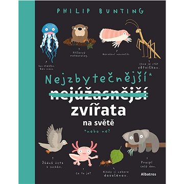 

Nejzbytečnější zvířata na světě: Nebo ne