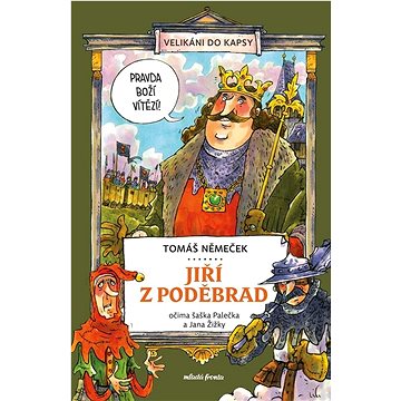 

Jiří z Poděbrad očima šaška Palečka a Jana Žižky