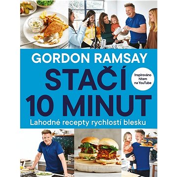 Gordon Ramsay Stačí 10 minut: Lahodné recepty rychlostí blesku - Kniha