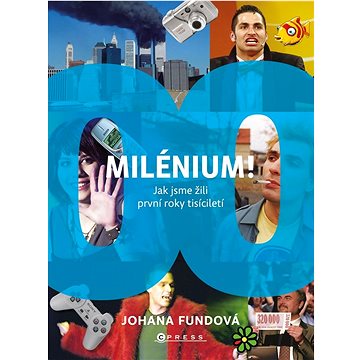 

MILÉNIUM!: Jak jsme žili první roky tisíciletí