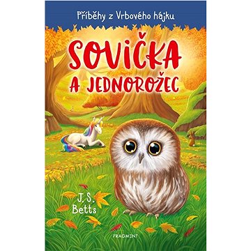 

Příběhy z Vrbového hájku Sovička a jednorožec