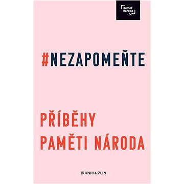 

Nezapomeňte: Příbehy Paměti národa