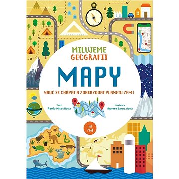 

Mapy Milujeme geografii: Nauč se chápat a zobrazovat planetu Zemi