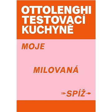

Ottolenghi Testovací kuchyně Moje milovaná spíž