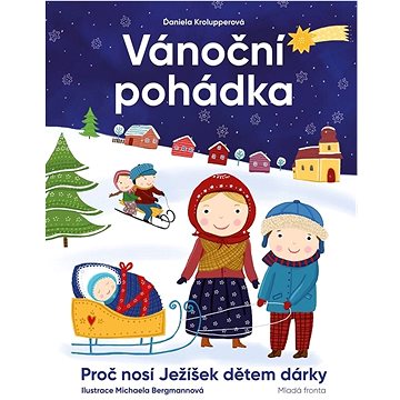 

Vánoční pohádka: Proč nosí Ježíšek dětem dárky
