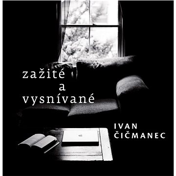 

Zažité a vysnívané
