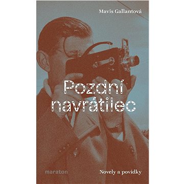 

Pozdní navrátilec: Novely a povídky