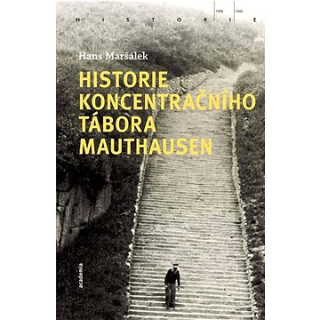

Historie koncentračního tábora Mauthausen