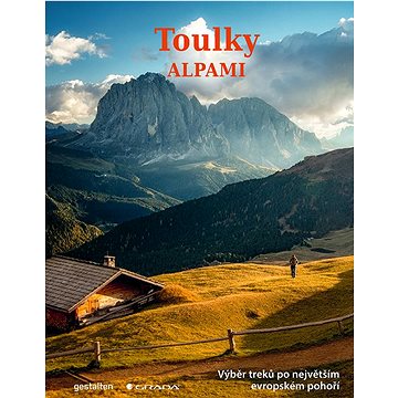 

Toulky Alpami: Výběr treků po největším evropském pohoří