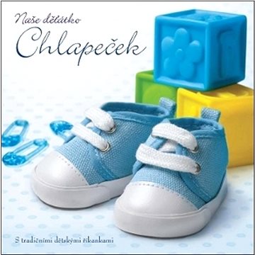 

Naše děťátko Chlapeček: S tradičními dětskými říkankami