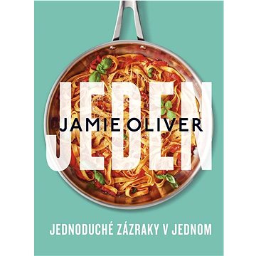 

Jamie Oliver Jeden: Jednoduché zázraky v jednom