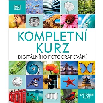 Kompletní kurz digitálního fotografování: 20týdenní kurz