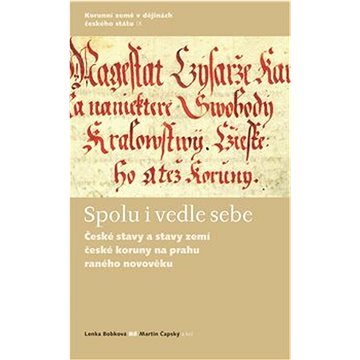 

Spolu i vedle sebe: České stavy a stavy zemí České koruny na prahu raného novověku