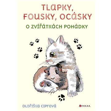

Tlapky, fousky, ocásky: O zvířátkách pohádky