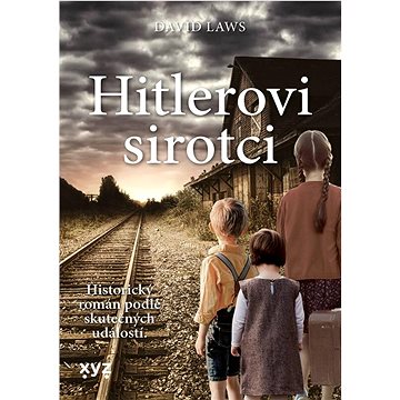 

Hitlerovi sirotci: Historický román podle skutečných událostí.
