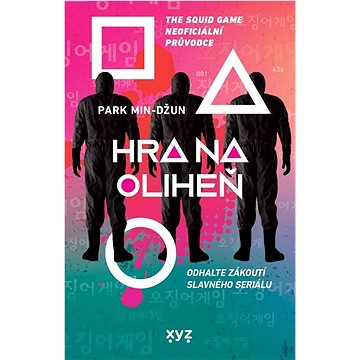 

Hra na oliheň The Squid Game Neoficiální průvodce: Odhalte zákoutí slavného seriálu