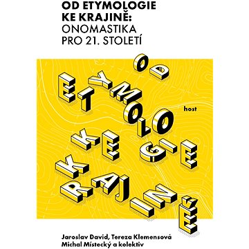 

Od etymologie ke krajině: Onomastika pro 21. století