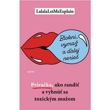 

Blokni, vymaž a ďalej nerieš: Príručka, ako randiť a vyhnúť sa toxickým mužom