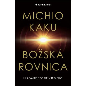 

Božská rovnica: Hľadanie teórie všetkého
