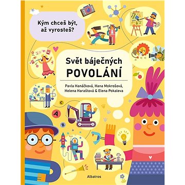 

Svět báječných povolání: Kým chceš být, až vyrosteš