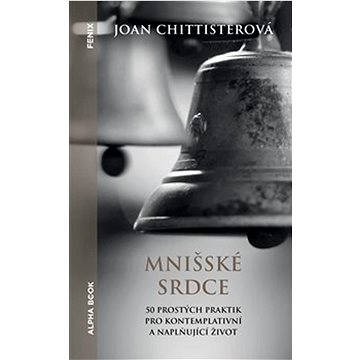 

Mnišské srdce: 50 prostých praktik pro kontemplativní a naplňující život