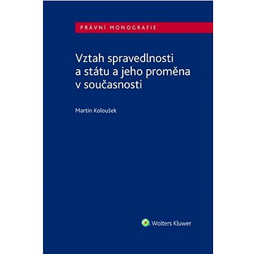 

Vztah spravedlnosti a státu a jeho proměna v současnosti