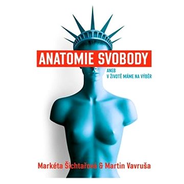 

Anatomie svobody aneb V životě máme na výběr