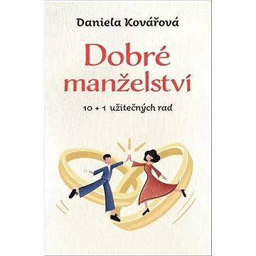 

Dobré manželství: 10 + 1 užitečných rad