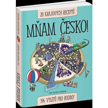 

Mňam Česko!: 196 výletů pro rodiny, 28 krajových receptů