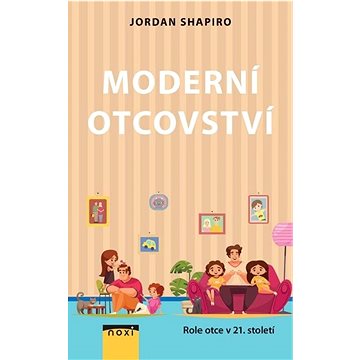 

Moderní otcovství: Role otce v 21. století