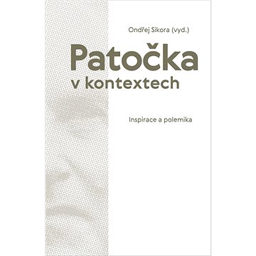 

Patočka v kontextech: Inspirace a polemika