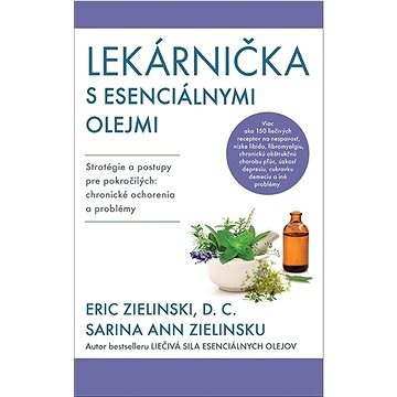 

Lekárnička s esenciálnymi olejmi: Stratégie a postupy pre pokročilých: chronické ochorenia a problém