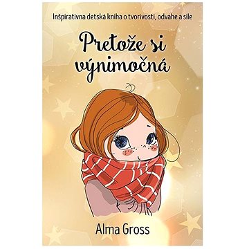 

Pretože si výnimočná