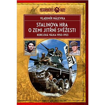 

Stalinova hra o zemi jitřní svěžesti: Korejská válka 1950-1953