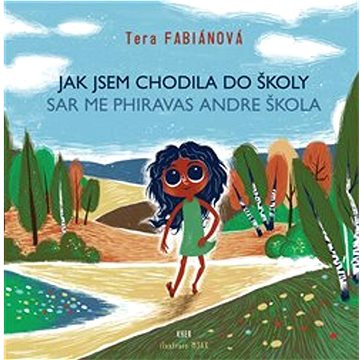

Jak jsem chodila do školy: Sar me phiravas andre škola