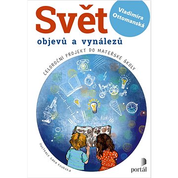 

Svět objevů a vynálezů: Celoroční projekt do mateřské školy