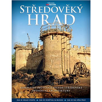 

Středověký hrad: Kompletní průvodce světem středověké pevnostní architektury
