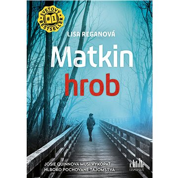 

Matkin hrob: Josie Quinnová musí vykopať hlboko pochované tajomstvá