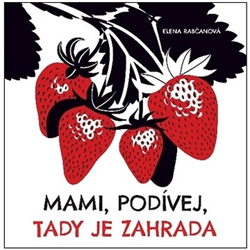 

Mami, podívej, tady je zahrada