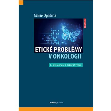 

Etické problémy v onkologii: 3. přepracované a doplněné vydání