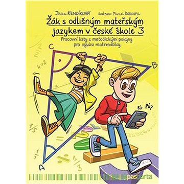 

Žák s odlišným mateřským jazykem v české škole 3: Pracovní listy s metodickými pokyny pro výuku mate