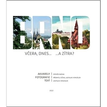 

Brno včera, dnes...a zítra