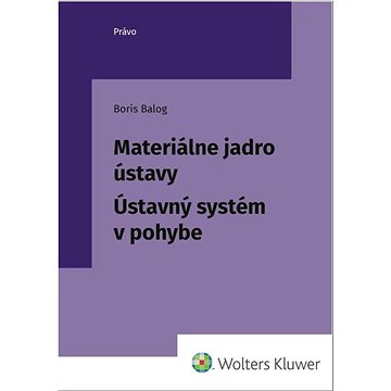 

Materiálne jadro ústavy: Ústavný systém v pohybe