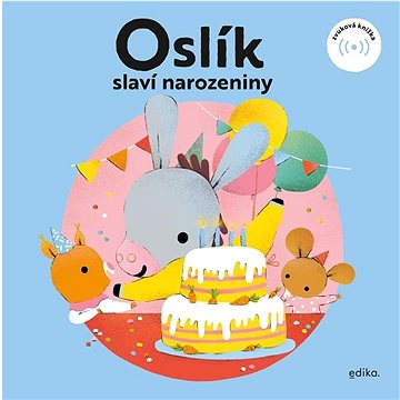 

Oslík slaví narozeniny: zvuková knížka