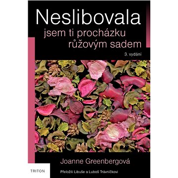 

Neslibovala jsem ti procházku růžovým sadem