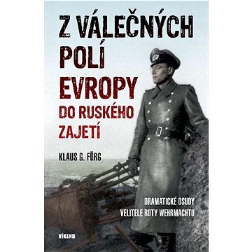 

Z válečných polí Evropy do ruského zajetí
