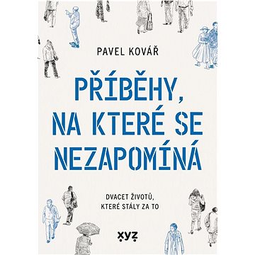 

Příběhy, na které se nezapomíná: Dvacet životů, které stály za to